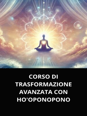 cover image of CORSO DI TRASFORMAZIONE AVANZATA CON HO'OPONOPONO